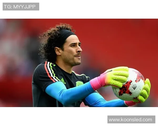 足球明星奥乔亚的传奇之路与世界杯背后的奋斗故事 足球明星奥乔亚的传奇之路与世界杯背后的奋斗故事